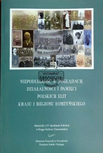 Niepodległość w poglądach, działalności i pamięci polskich elit kraju i regionu łomżyńskiego