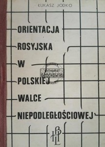 Orientacja rosyjska w polskiej walce niepodległościowej