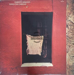 Egberto Gismonti – Dança Das Cabeças LP (1st press)