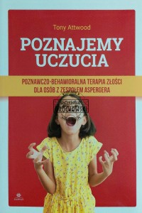 Poznajemy uczucia. Poznawczo-behawioralna terapia złości dla osób z zespołem Aspergera