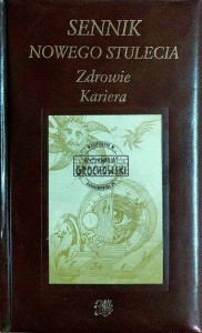 Sennik nowego stulecia. Zdrowie, kariera