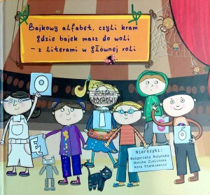 Bajkowy alfabet, czyli kram gdzie bajek masz do woli - z literkami w głównej roli