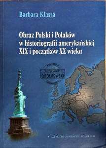 Obraz Polski i Polaków w historiografii amerykańskiej XIX i początków XX wieku