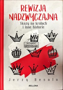 Rewizja nadzwyczajna. Skazy na królach i inne historie