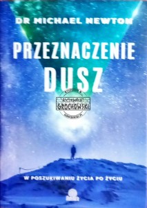 Przeznaczenie dusz. W poszukiwaniu życia po życiu 