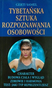 Tybetańska sztuka rozpoznawania osobowości. Charakter, budowa ciała i wygląd, zdrowie i harmonia