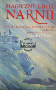 Magiczny urok Narnii: Poetyka i filozofia "Opowieści z Narnii" C. S. Lewisa