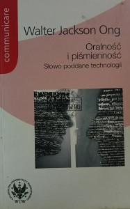 Oralność i piśmienność. Słowo poddane technologii