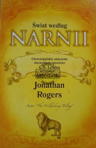 Świat według Narnii. Chrześcijańskie znaczenie niezwykłych opowieści C. S. Lewisa