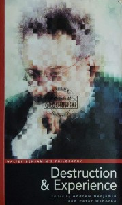 Walter's Benjamin's Philosophy. Destruction and Experience