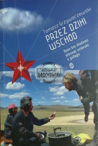Przez dziki Wschód. 800 km śladami słynnej ucieczki z gułagu