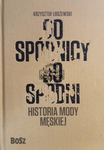 Od spódnicy do spodni. Historia mody męskiej