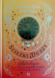Ścieżki duszy. Astrologia dla zrozumienia siebie i swoich bliskich