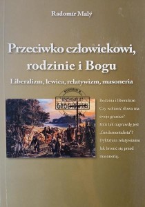 Przeciwko człowiekowi, rodzinie i Bogu