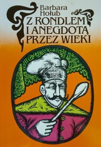 Z rondlem i anegdotą przez wieki