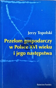 Przełom gospodarczy w Polsce XVI wieku i jego następstwa