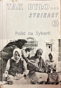 Tak było... Sybiracy 3. Polki na Syberii