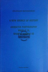 A New Source of History. Animated Photography. What It Is, What It Should Be