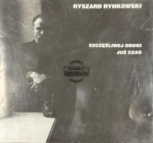 Ryszard Rynkowski – Szczęśliwej Drogi Już Czas CD