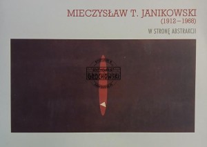 Mieczysław T. Janikowski (1912-1968) - W stronę abstrakcji