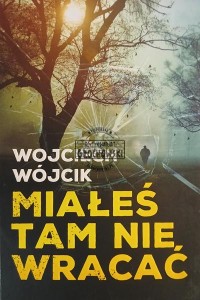 Miałeś tam nie wracać