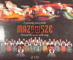 Państwowy Zespół Ludowy Pieśni I Tańca "Mazowsze" – Z piosenką przez świat / Around the world with song (2-CD)