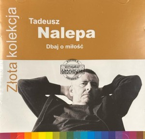 Tadeusz Nalepa – Dbaj o miłość (Złota kolekcja) CD