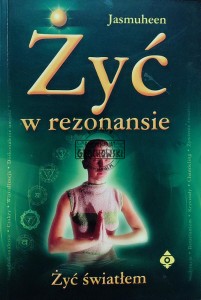 Żyć w rezonansie. Żyć światłem