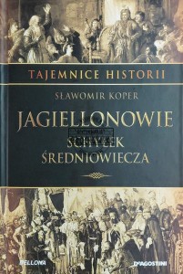 Jagiellonowie. Schyłek średniowiecza