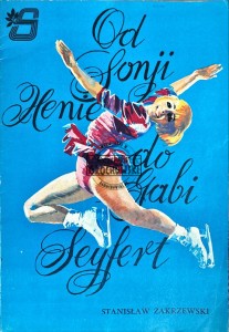Od Sonji Henie Do Gabi Seyfert