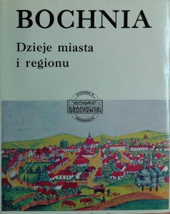 Bochnia. Dzieje miasta i regionu