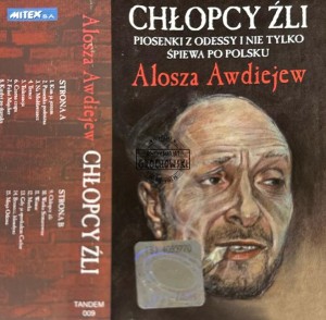 Alosza Awdiejew – Chłopcy źli (Piosenki z Odessy i nie tylko) Kaseta