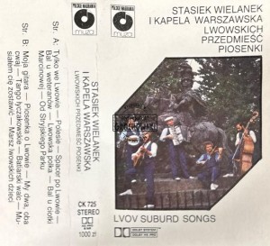 Stasiek Wielanek I Kapela Warszawska – Lwowskich przedmieść piosenki (Lvov Suburd Songs) Kaseta