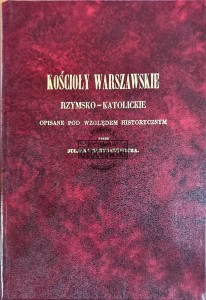 Kościoły warszawskie rzymsko-katolickie, opisane pod względem historycznym