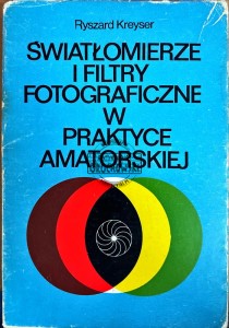 Światłomierze i filtry fotograficzne w praktyce amatorskiej (autograf)