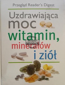 Uzdrawiająca moc witamin, minerałów i ziół