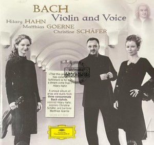 J.S. Bach – Violin and Voice (Hilary Hahn, Matthias Goerne, Christine Schäfer) CD