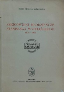 Szkicowniki młodzieńcze Stanisława Wyspiańskiego 1876-1891