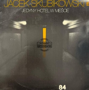 Jacek Skubikowski – Jedyny Hotel W Mieście LP