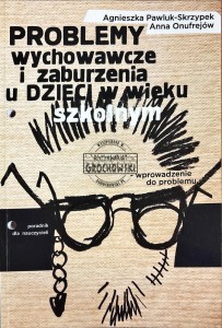 Problemy wychowawcze i zaburzenia u dzieci w wieku szkolnym - wprowadzenie do problemu cz. 1