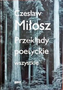 Czesław Miłosz. Przekłady poetyckie wszystkie