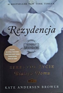Rezydencja. Sekretne życie Białego Domu