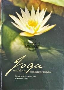 Joga, medytacja. Prawdziwa znaczenie