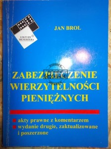 Zabezpieczenie wierzytelności pieniężnych : akty prawne z komentarzem. (Seria: Lektury Menedżera)