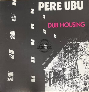 Pere Ubu – Dub Housing LP