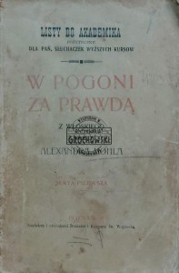 W pogoni za prawdą. Listy do akademika. Pożyteczne także dla pań, słuchaczek wyższych kursów. Serya 4