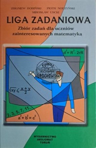 Liga zadaniowa. Zbiór zadań dla uczniów zainteresowanych matematyką