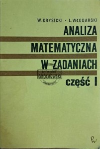 Analiza matematyczna w zadaniach. Część I