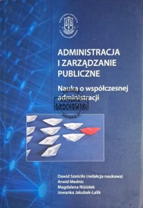 Administracja i zarządzanie publiczne. Nauka o współczesnej administracji