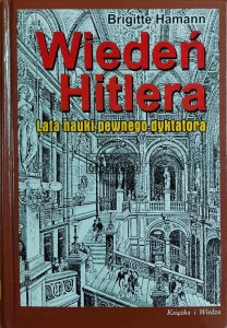 Wiedeń Hitlera. Lata nauki pewnego dyktatora